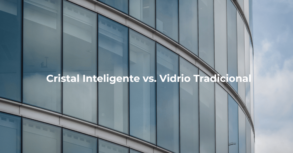 Cristal Inteligente vs. Vidrio Tradicional