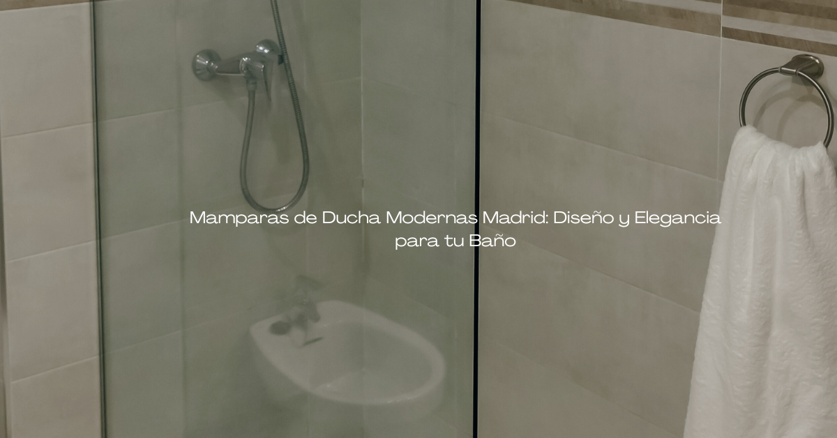 Mamparas de Ducha Modernas Madrid: Diseño y Elegancia para tu Baño 1 Mamparas de Ducha Modernas Madrid: Diseño y Elegancia para tu Baño