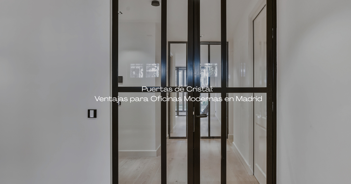 Puertas de Cristal: Ventajas para Oficinas Modernas en Madrid